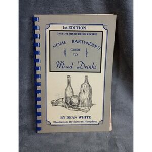 Home Bartender's Guide To Mixed Drinks Dean White 1st Edition 1984 Greensboro,NC